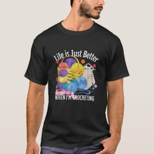 Camiseta A vida é melhor quando o Crocheting é o Crochet qu