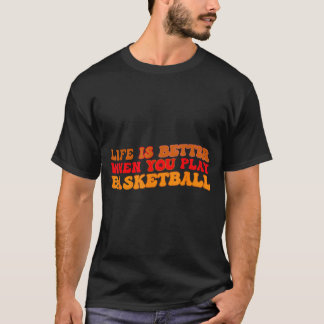 Camiseta A vida é melhor quando se joga basquete como espor