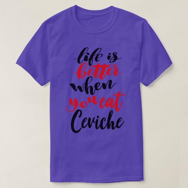 Camiseta A Vida É Melhor Quando Você Come Ceviche 1 (Frente do Design)