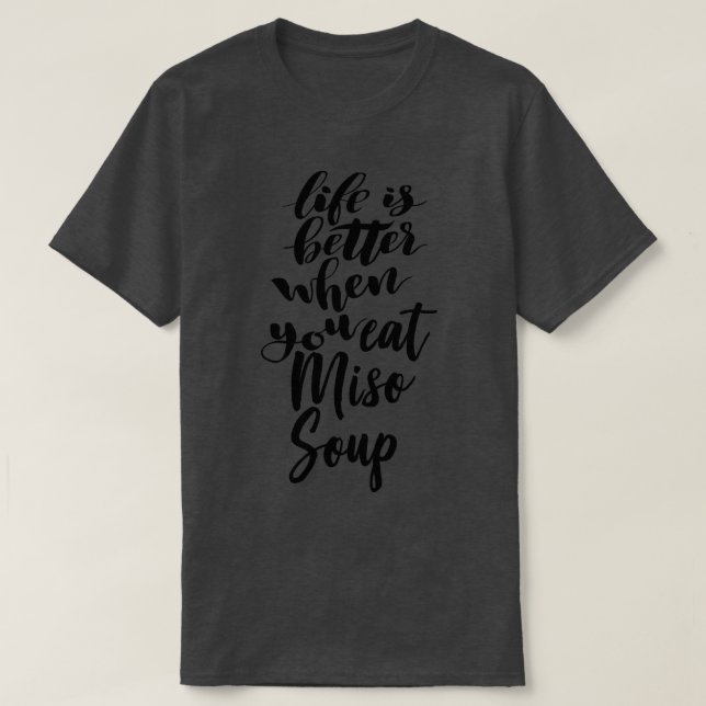 Camiseta A Vida É Melhor Quando Você Come Sopa de Miso 2 (Frente do Design)