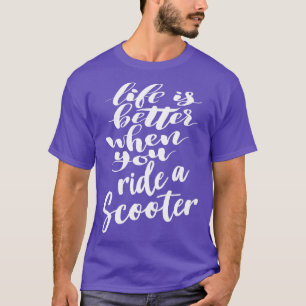 Camiseta A Vida É Melhor Quando Você Dirige Um Patinete 3