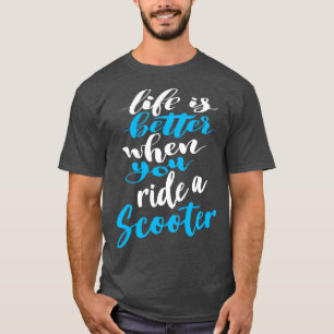 Camiseta A Vida É Melhor Quando Você Dirige Um Patinete 4