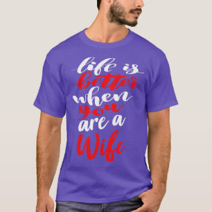 Camiseta A Vida É Melhor Quando Você É Esposa 4