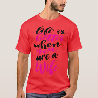 Camiseta A Vida É Melhor Quando Você É Uma Esposa 5