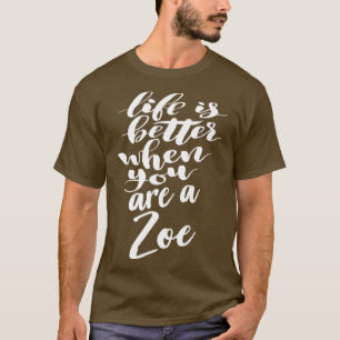 Camiseta A Vida É Melhor Quando Você É Uma Zoe 1