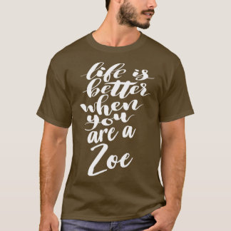 Camiseta A Vida É Melhor Quando Você É Uma Zoe 1