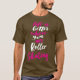 Camiseta A vida é melhor quando você está andando de patins