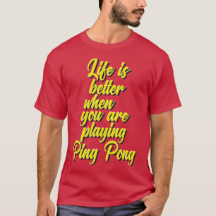 Camiseta A Vida É Melhor Quando Você Está Jogando Pong