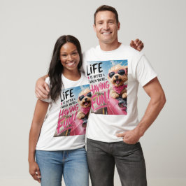 Camiseta A vida é melhor quando você está se divertindo