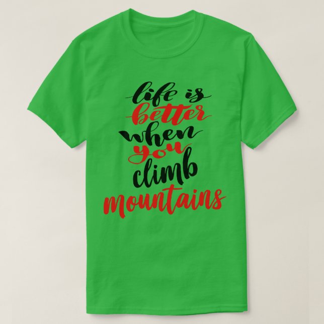 Camiseta A Vida É Melhor Quando Você Sobe Montanhas 2 (Frente do Design)
