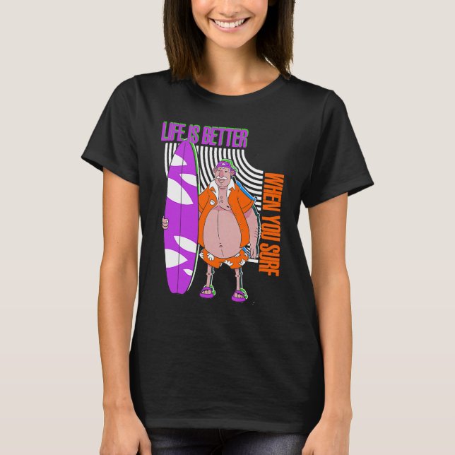 Camiseta A vida é melhor quando você Surf as ondas de surfe (Frente)