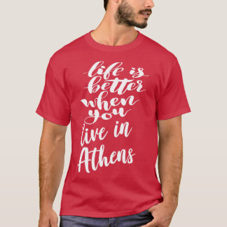 Camiseta A vida é melhor quando você vive em Atenas