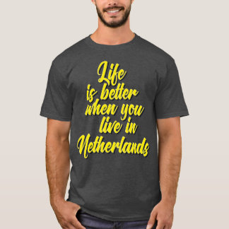 Camiseta A Vida É Melhor Quando Você Vive Na Holanda