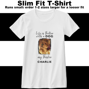 Camiseta A vida é melhor que o nome da foto do cachorro é p