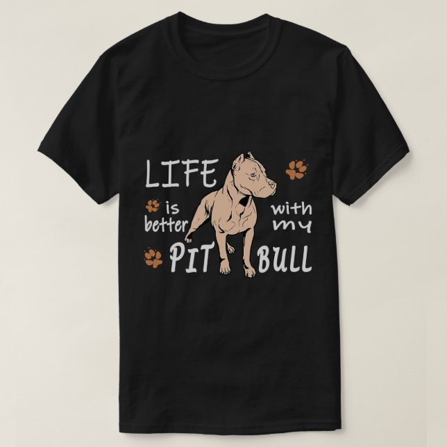 Camiseta A vida é melhor que Pitbull Pit Bull American Staf (Frente do Design)