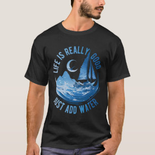 Camiseta A Vida É Muito Boa Basta Adicionar Água Navegando