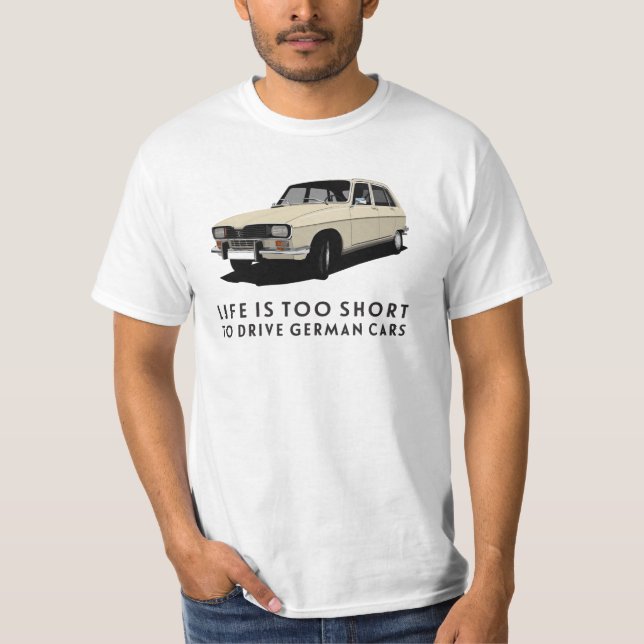 Camiseta A vida é muito curta. Automóveis alemães - R16 (Frente)