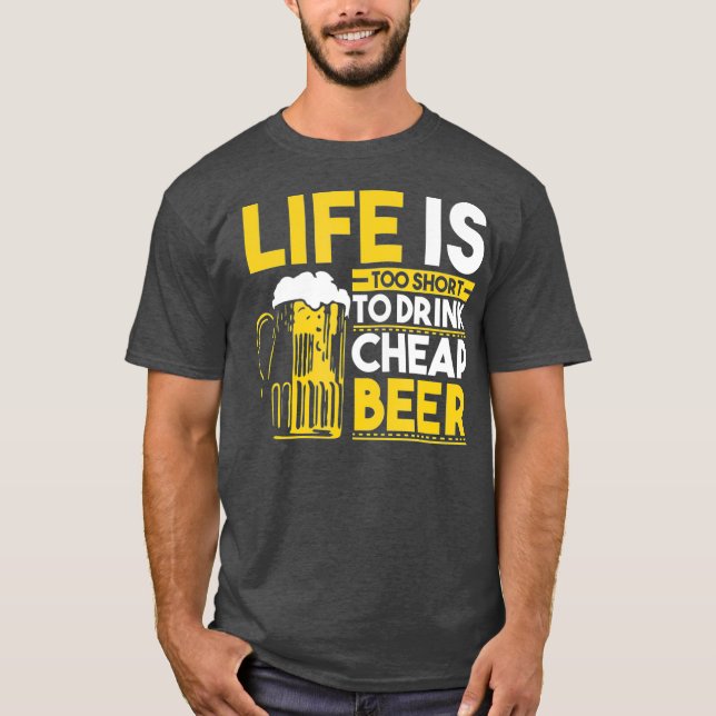 Camiseta A Vida É Muito Curta Para Beber Cerveja Barata Eng (Frente)