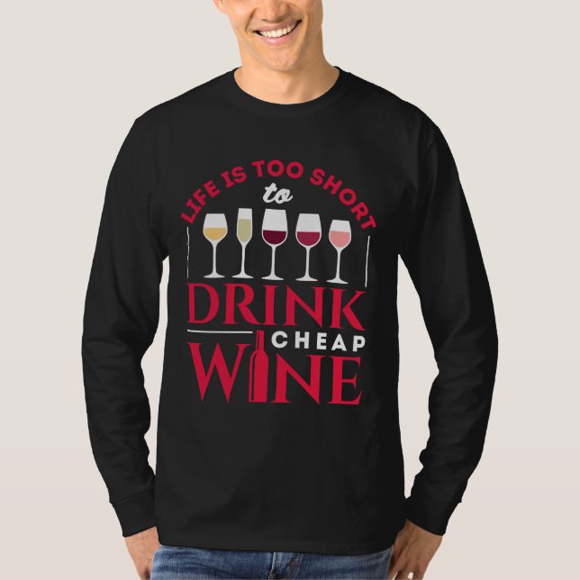 Camiseta A Vida É Muito Curta Para Beber Vinho Barato (Frente)