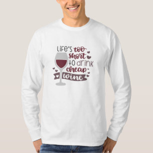 Camiseta A Vida É Muito Curta Para Beber Vinho Barato.