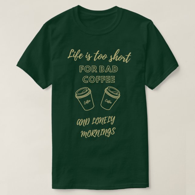 Camiseta A vida é muito curta para café ruim (Frente do Design)