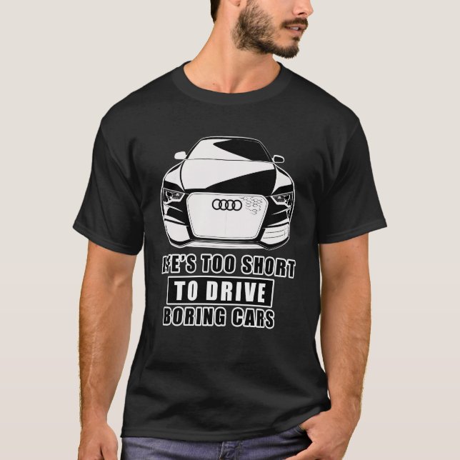 Camiseta A Vida É Muito Curta Para Conduzir Carros Entedios (Frente)