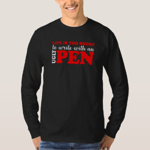 Camiseta A Vida É Muito Curta Para Escrever Com Uma Caneta
