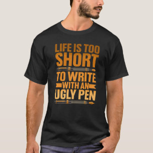 Camiseta A Vida É Muito Curta Para Escrever Com Uma Caneta
