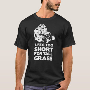 Camiseta A vida é muito curta para o gramado de grama alto