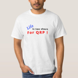 Camiseta A Vida É Muito Curta Para O QRP