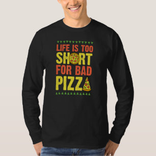 Camiseta A Vida é Muito Curta Para Pizza Ruim Pizza Fes