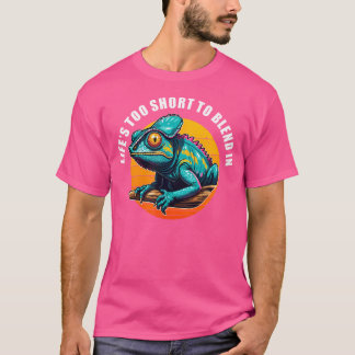 Camiseta A Vida É Muito Curta Para Se Misturar Em Chameleon