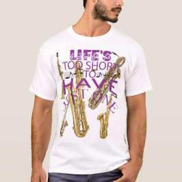 Camiseta A vida é muito curta para ter apenas um saxofone