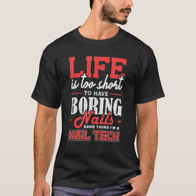 Camiseta A Vida É Muito Curta Para Ter Unhas Enfadonhas Téc (Frente)