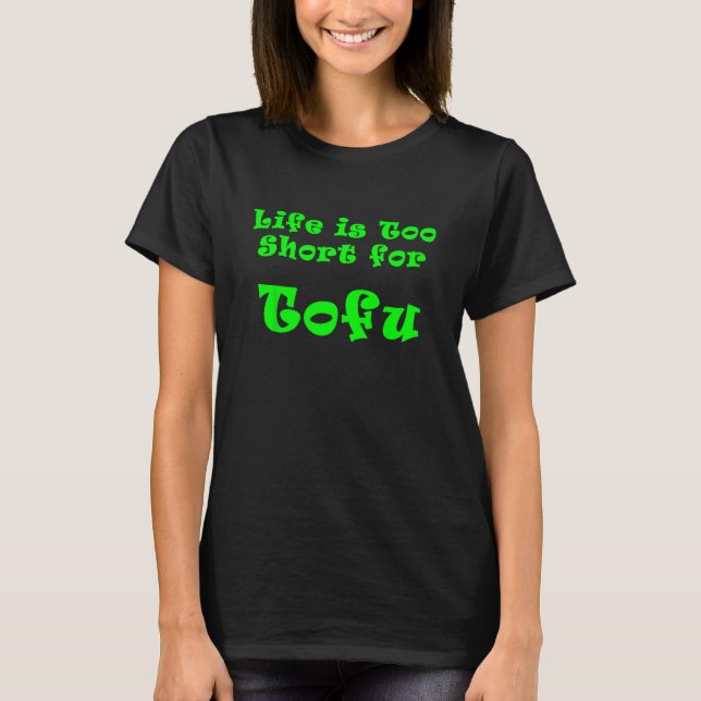Camiseta A vida é muito curta para Tofu (Frente)
