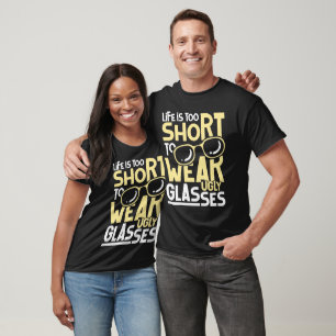 Camiseta A vida é muito curta para Vestir óculos feios