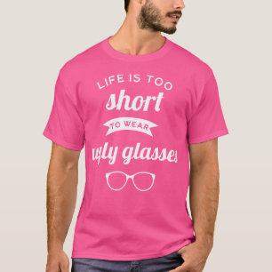 Camiseta A Vida É Muito Curta Para Vestir Óculos Otometrist
