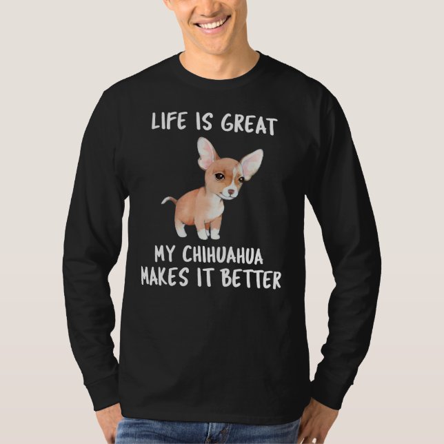 Camiseta A Vida É O Excelente Que Meu Chihuahua Faz Melhor (Frente)