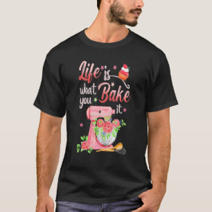 Camiseta A Vida É O Que Você Assar Que Ela Desserta Ingredi