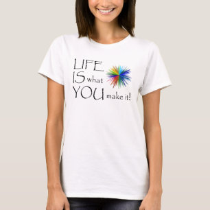 Camiseta A VIDA É o que VOCÊ lhe faz! o t-shirt das