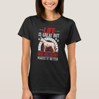 Camiseta A Vida É Ótima Mas Irish Wolfhounds Torna-a Melhor
