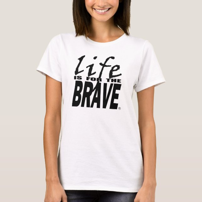 CAMISETA A VIDA É PARA O BRAVO (Frente)