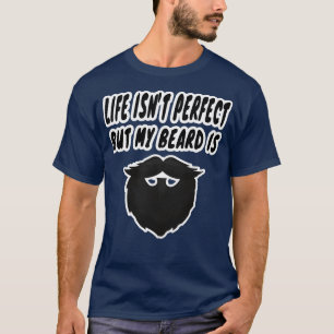 Camiseta a vida é perfeita, mas minha barba é engraçada q
