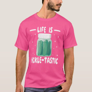 Camiseta A vida é picles-tastic, picles verdes