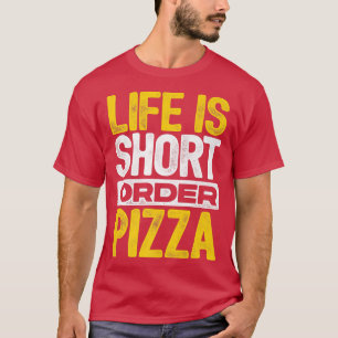 Camiseta A Vida É Pizza De Curta Ordem, Pizza Italiana Comi