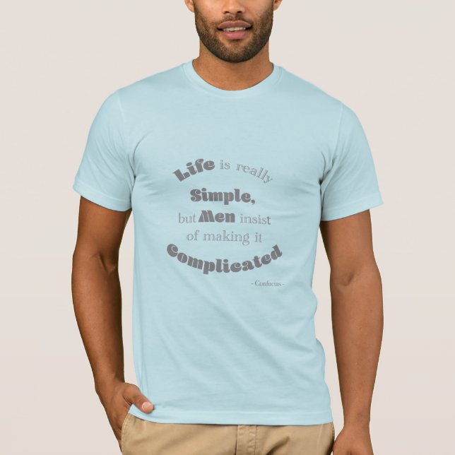 Camiseta A vida é realmente simples, mas a citação de Homen (Frente)