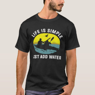 Camiseta A Vida É Simples Adicionar Água Kayak Água Esporte