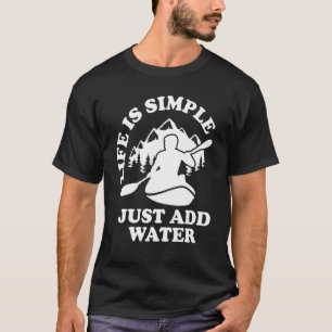 Camiseta A Vida É Simples Adicionar Água Kayak Life Kayakin