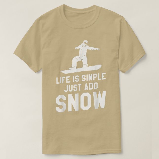 Camiseta A Vida É Simples Adicionar Snowboard Snowboardin (Frente do Design)