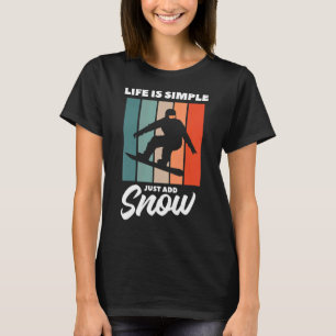 Camiseta A Vida É Simples Adicionar Snowboard Snowboardin